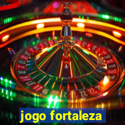 jogo fortaleza