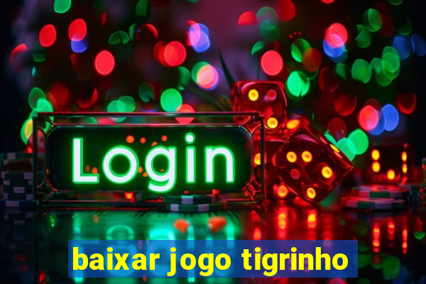 baixar jogo tigrinho