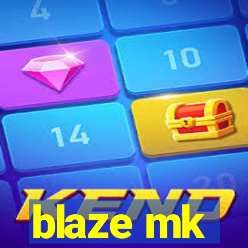 blaze mk