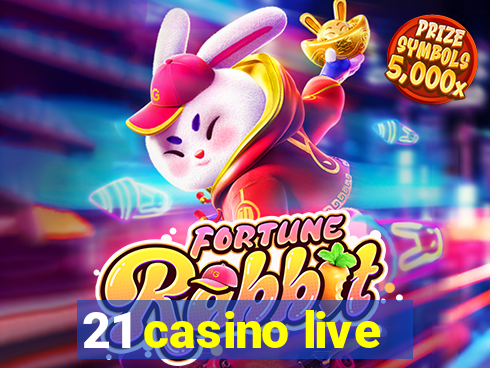 21 casino live