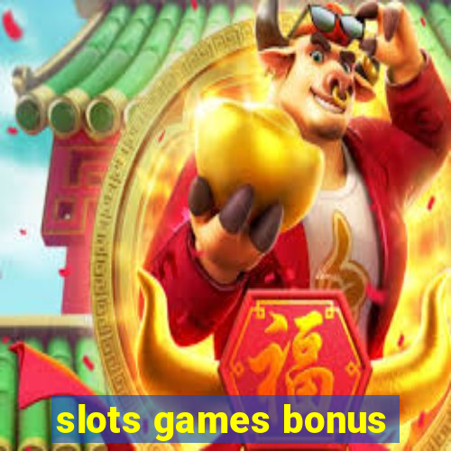 slots games bonus