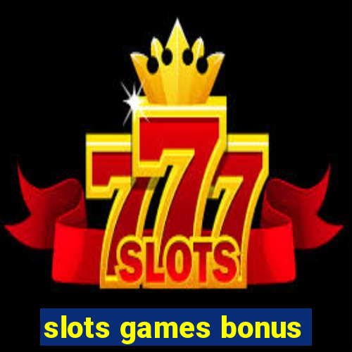 slots games bonus