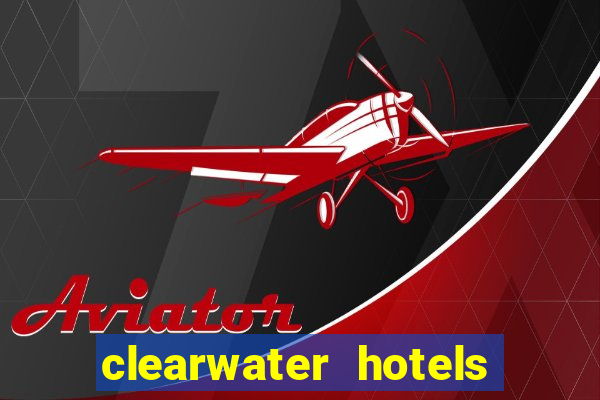 clearwater hotels and casino