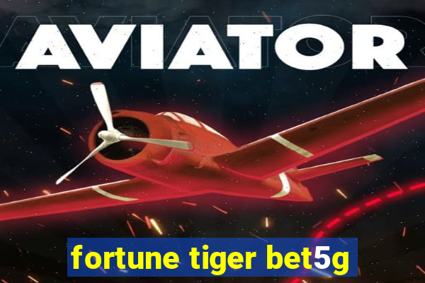 fortune tiger bet5g