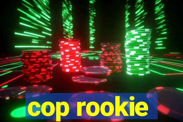 cop rookie