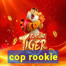 cop rookie