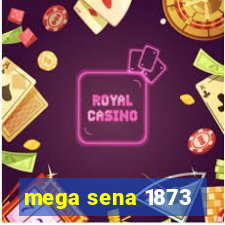 mega sena 1873