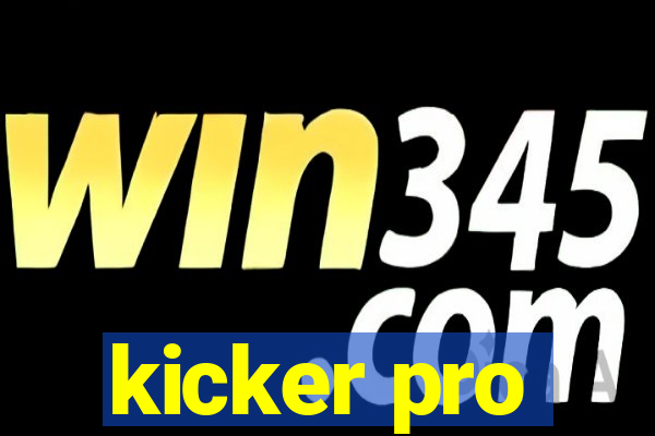 kicker pro