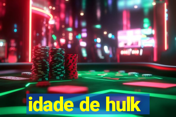 idade de hulk