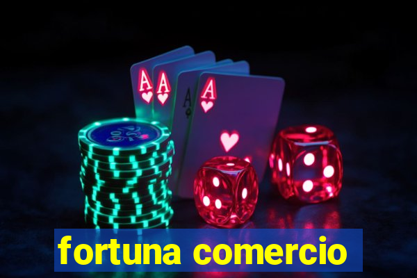 fortuna comercio