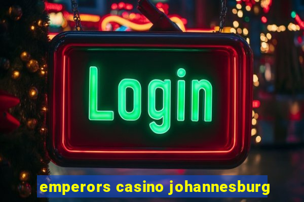 emperors casino johannesburg