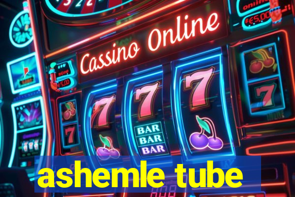 ashemle tube