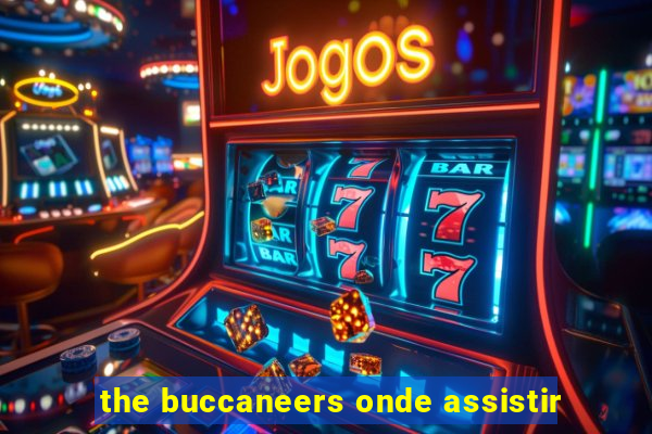 the buccaneers onde assistir