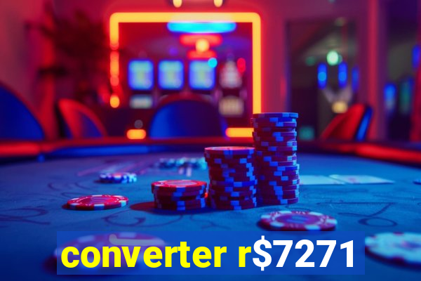 converter r$7271