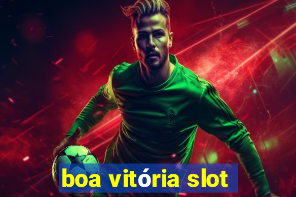 boa vitória slot