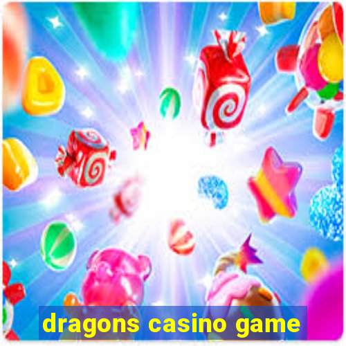 dragons casino game