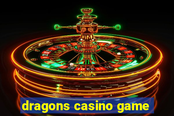 dragons casino game