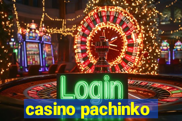 casino pachinko