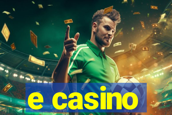 e casino