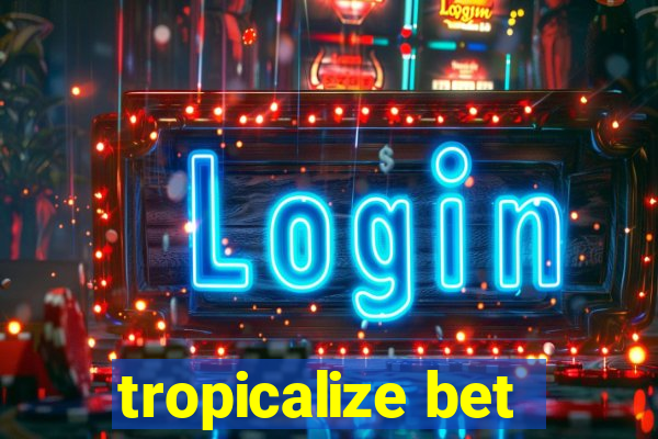 tropicalize bet