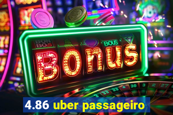 4.86 uber passageiro