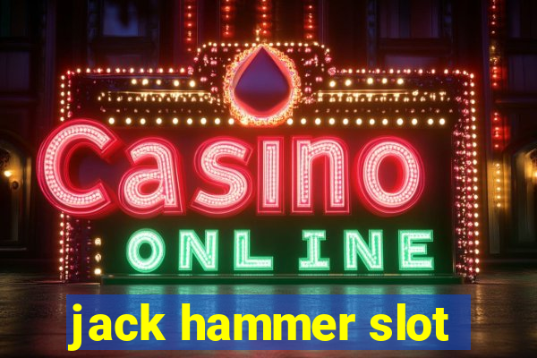 jack hammer slot