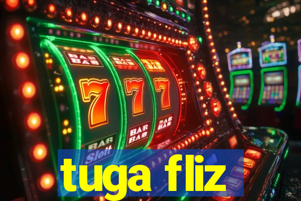 tuga fliz