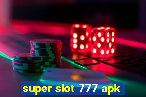 super slot 777 apk