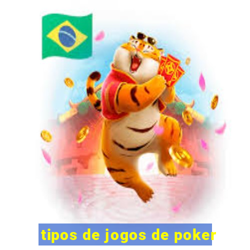 tipos de jogos de poker