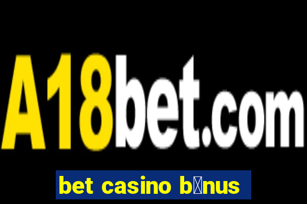 bet casino b么nus