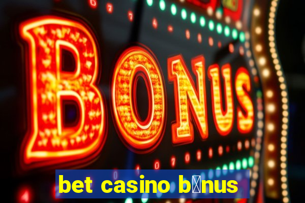 bet casino b么nus