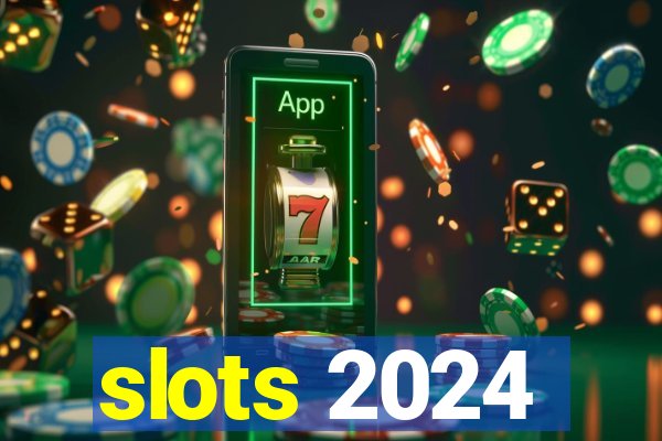 slots 2024