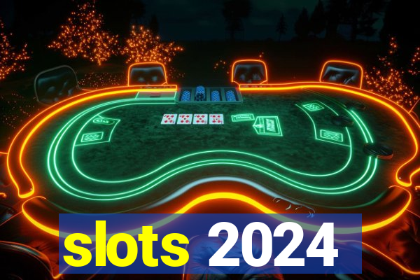 slots 2024