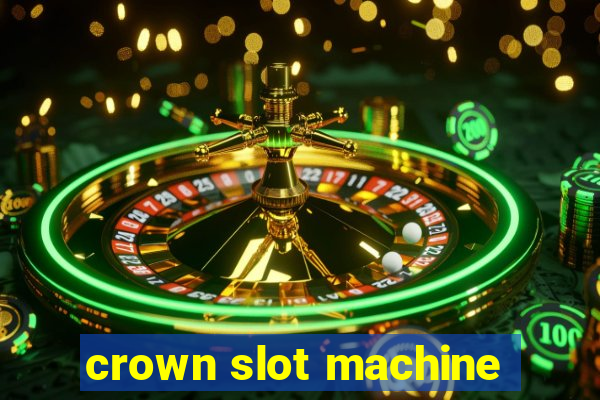 crown slot machine