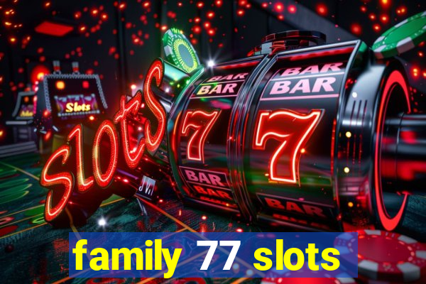 family 77 slots