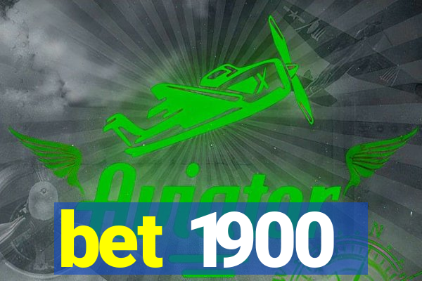 bet 1900