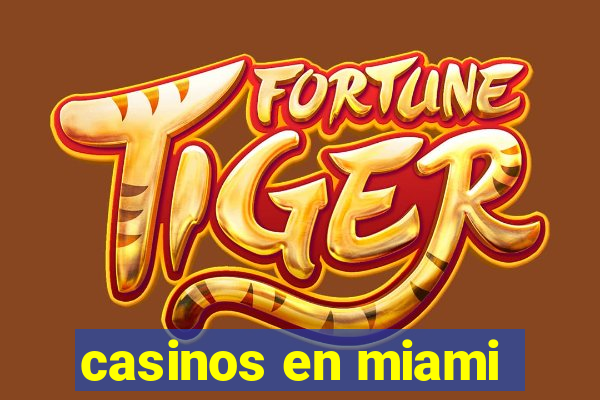 casinos en miami