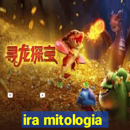 ira mitologia