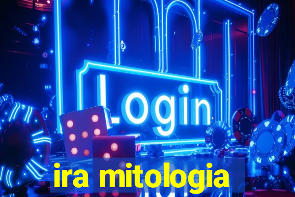 ira mitologia