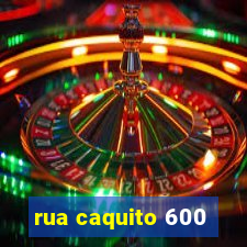 rua caquito 600