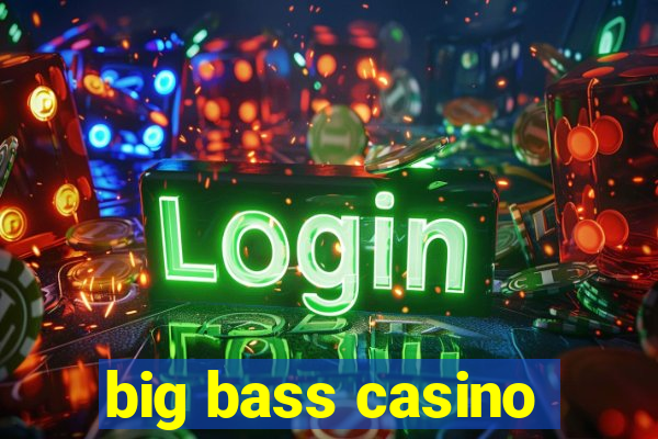 big bass casino