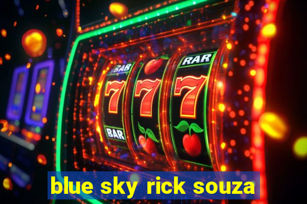 blue sky rick souza