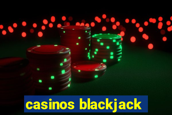 casinos blackjack