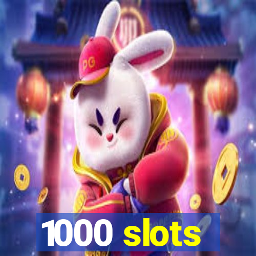 1000 slots