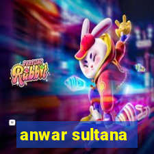 anwar sultana