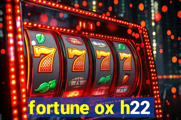 fortune ox h22