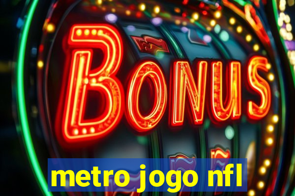 metro jogo nfl