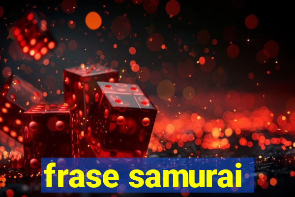 frase samurai