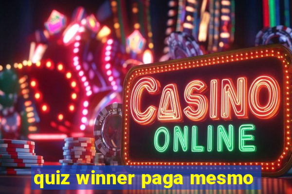 quiz winner paga mesmo