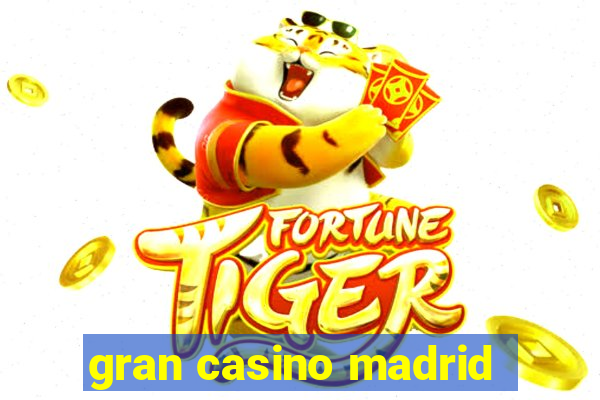 gran casino madrid